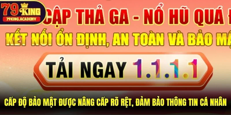 Cấp độ bảo mật được nâng cấp rõ rệt, đảm bảo thông tin cá nhân