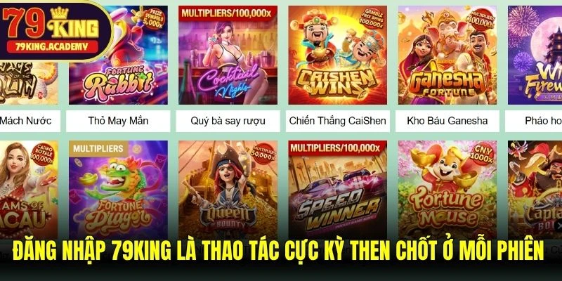 Đăng nhập 79KING là thao tác cực kỳ then chốt ở mỗi phiên cá cược