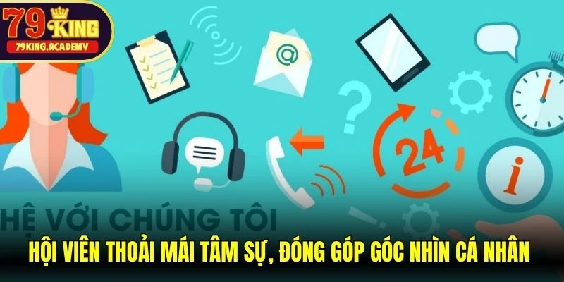 Hội viên thoải mái tâm sự, đóng góp góc nhìn cá nhân về chất lượng