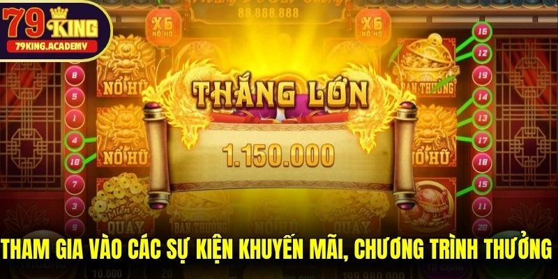 Tham gia vào các sự kiện khuyến mãi, chương trình thưởng quay hũ